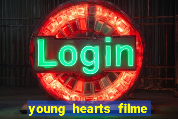 young hearts filme completo dublado